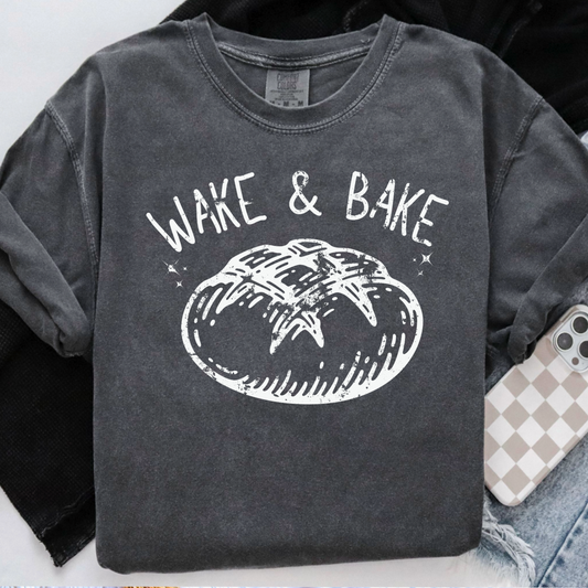 Wake And Bake Sourdough Bread Comfort Color Graphic Tee