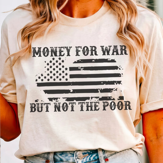 Money For War Not The Poor Graphic T-Shirt