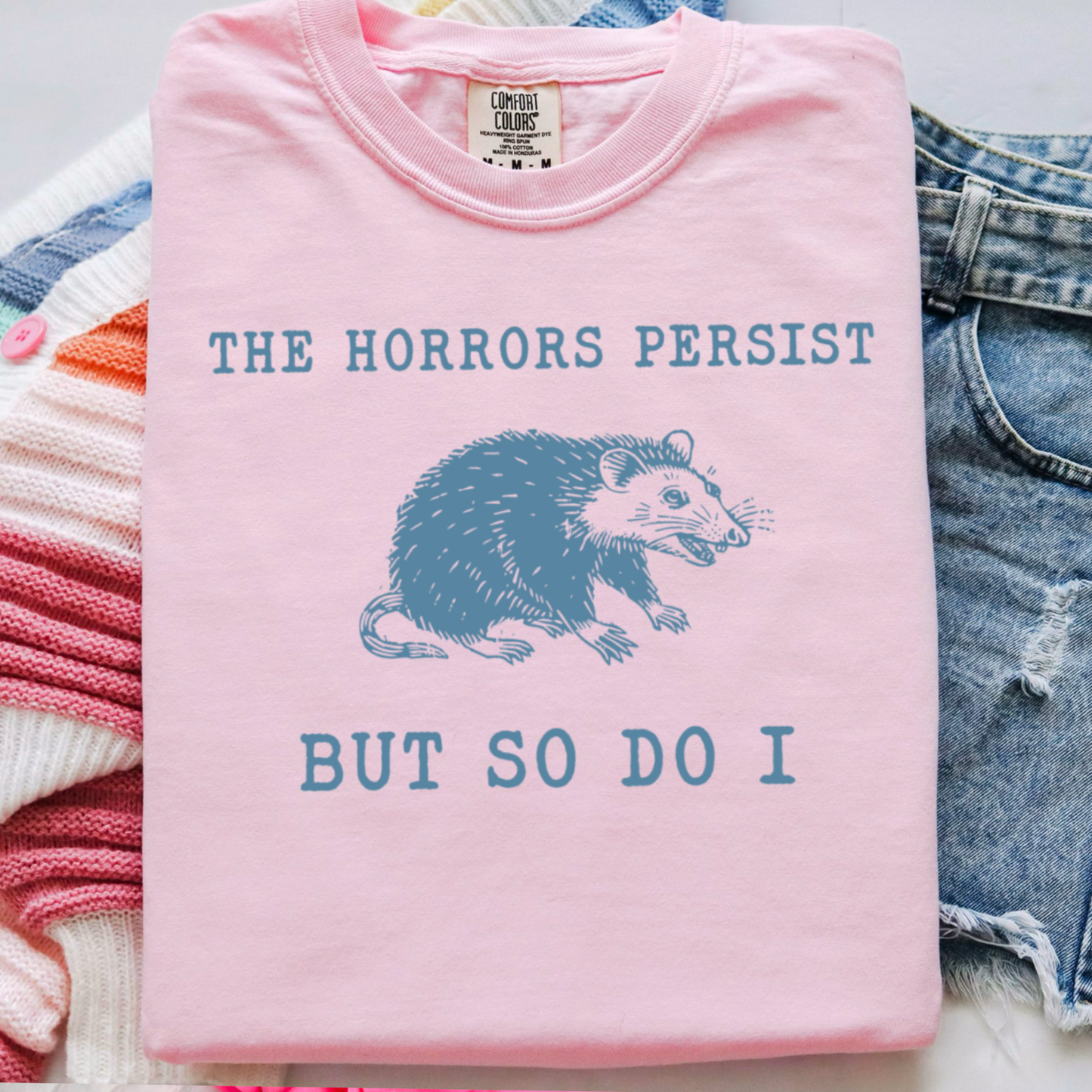 The Horrors Persist But So Do I Comfort Color Graphic Tee