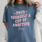 Pour Yourself A Cup Of Ambition Comfort Color Graphic Tee