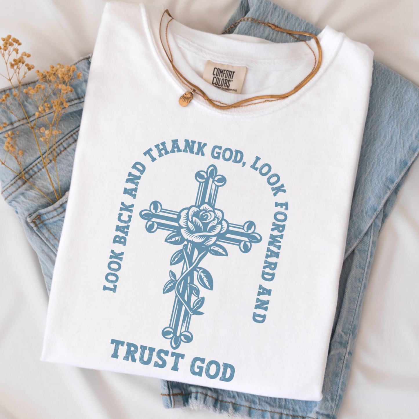 Look Back And Thank God Look Forward And Trust God V2 Comfort Color Graphic Tee