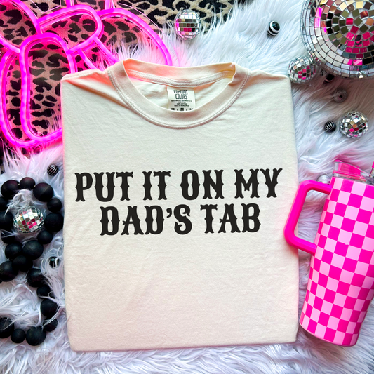 Put It On My Dad’s Tab Comfort Color Graphic Tee