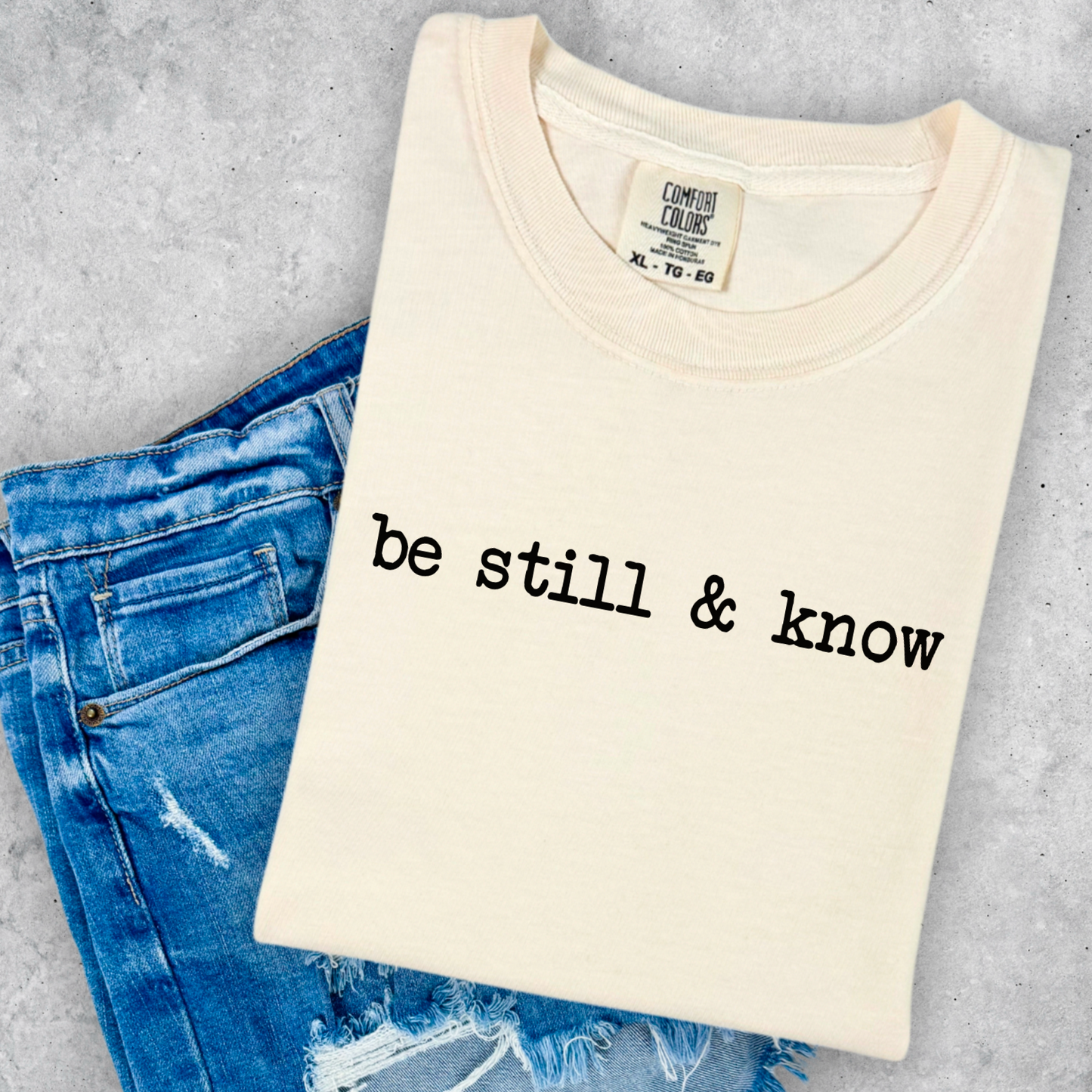 Be Still & Know Comfort Color Graphic Tee