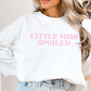 Little Miss Spoiled Crewneck Sweatshirt