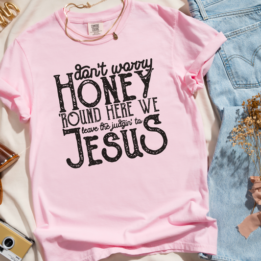 Don’t Worry Honey Comfort Color Graphic Tee