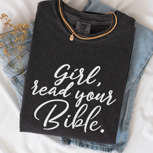 Girl Read Your Bible Comfort Color Graphic Tee