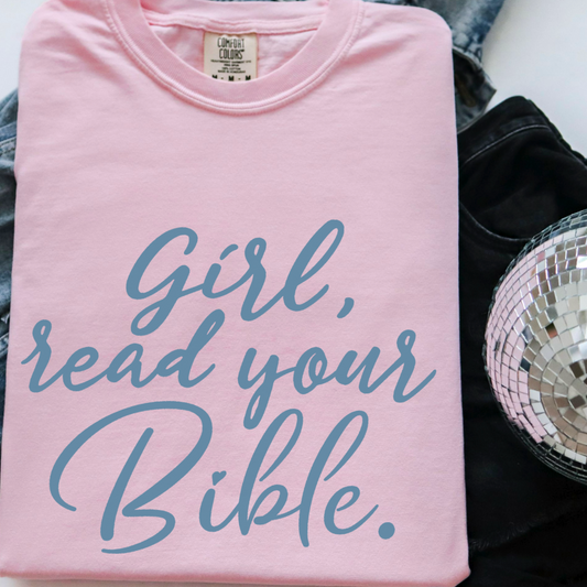 Girl Read Your Bible Comfort Color Graphic Tee