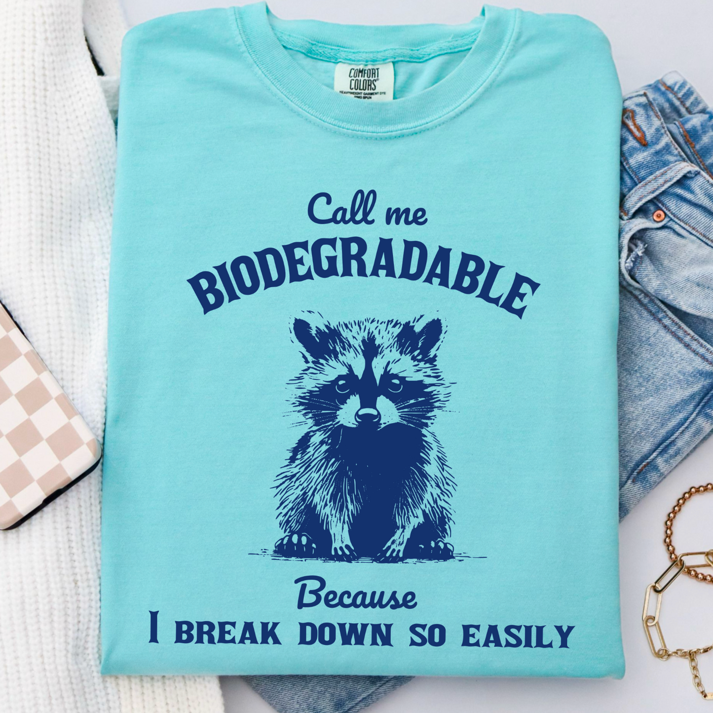 Call Me Biodegradable Because I Break Down So Easily Comfort Color Graphic Tee