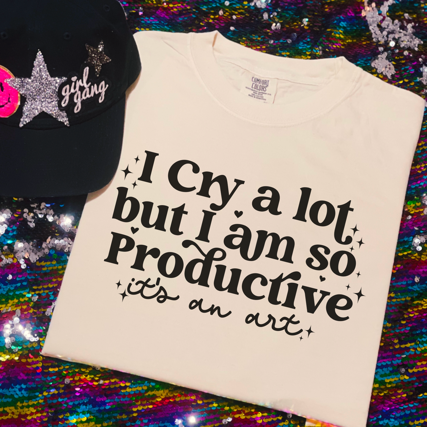 I Cry A Lot  But I Am So Productive Comfort Color Graphic Tee