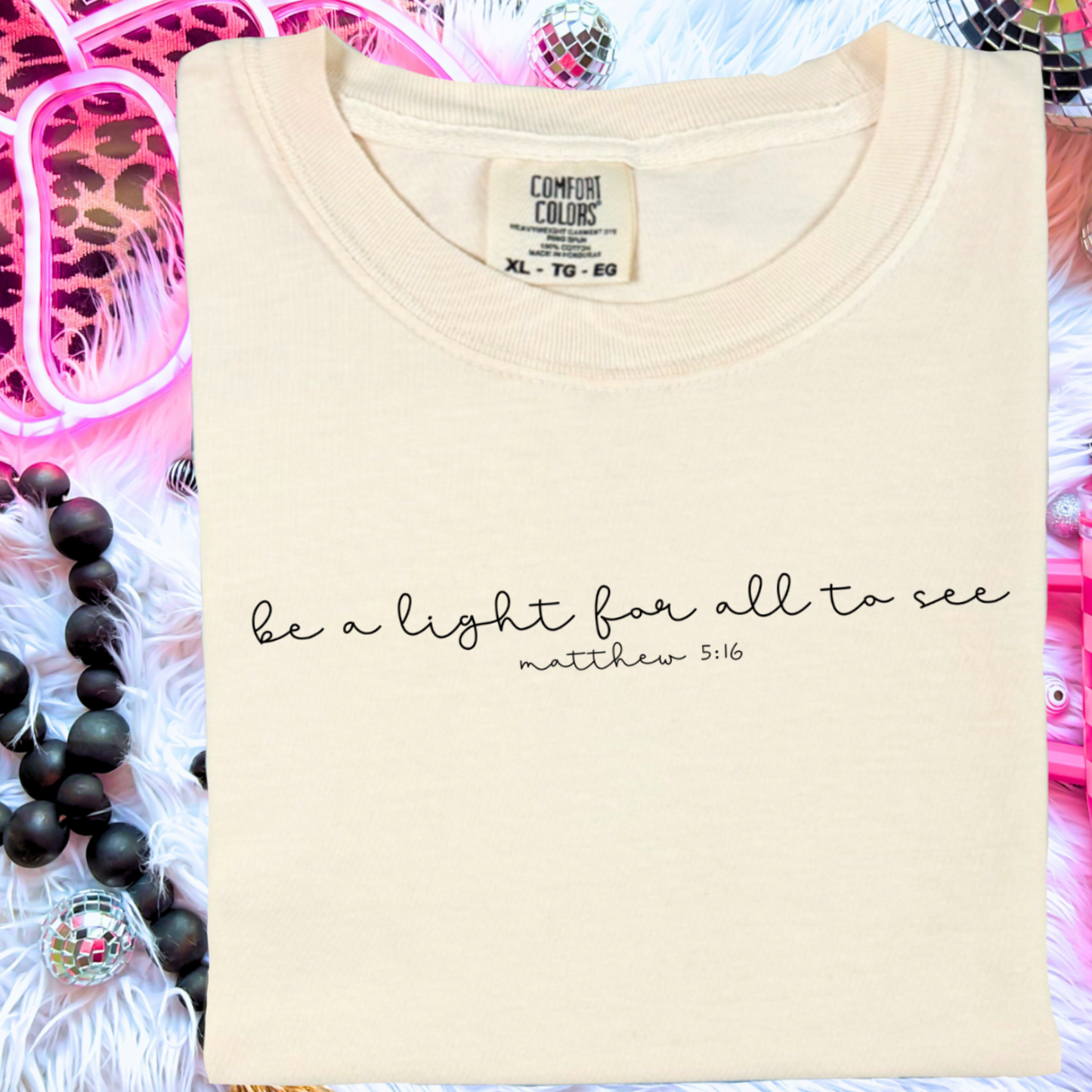 Be A Light For All To See  Comfort Color Graphic Tee