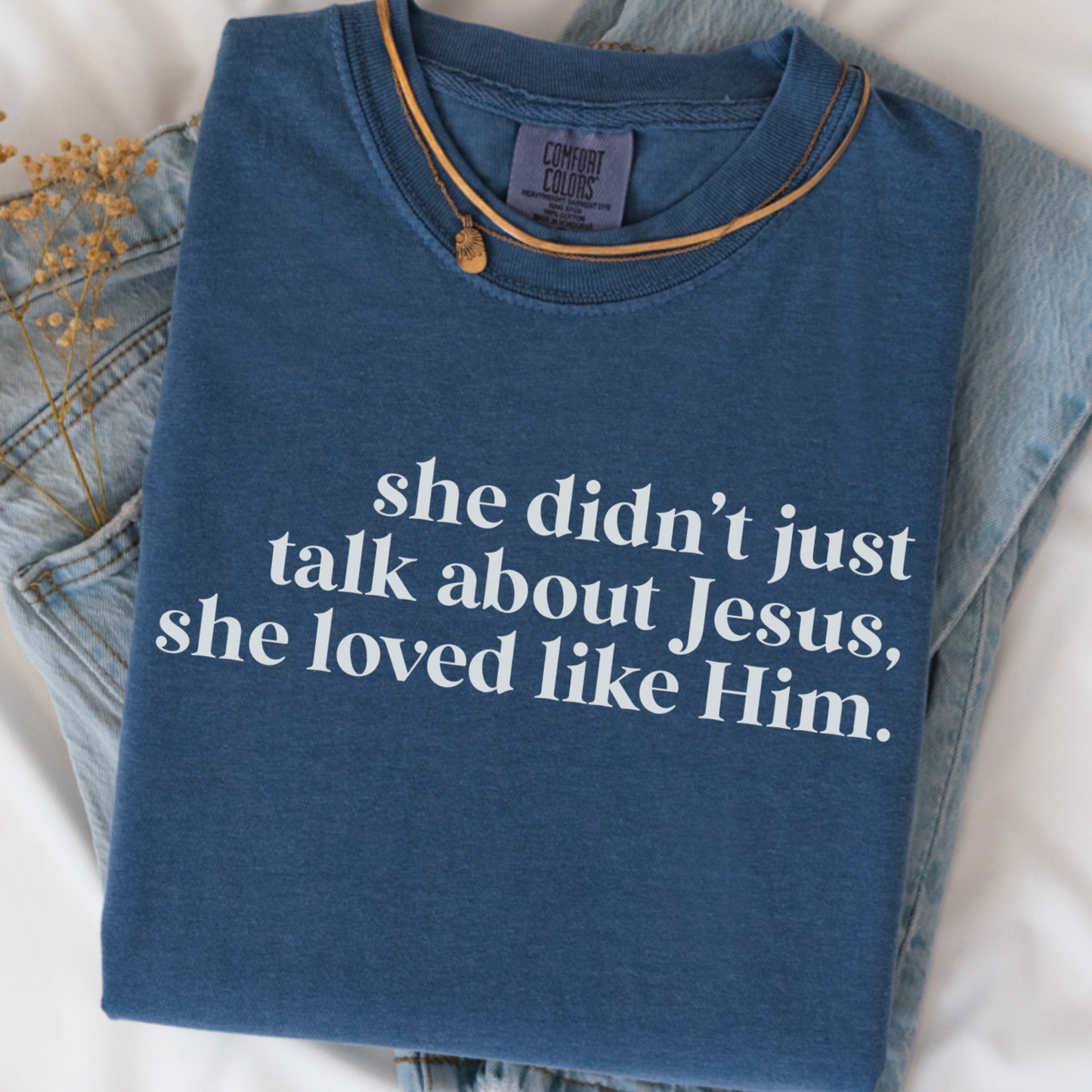 She Didn’t Just Talk About Jesus , She Loved Like Him Comfort Color Graphic Tee