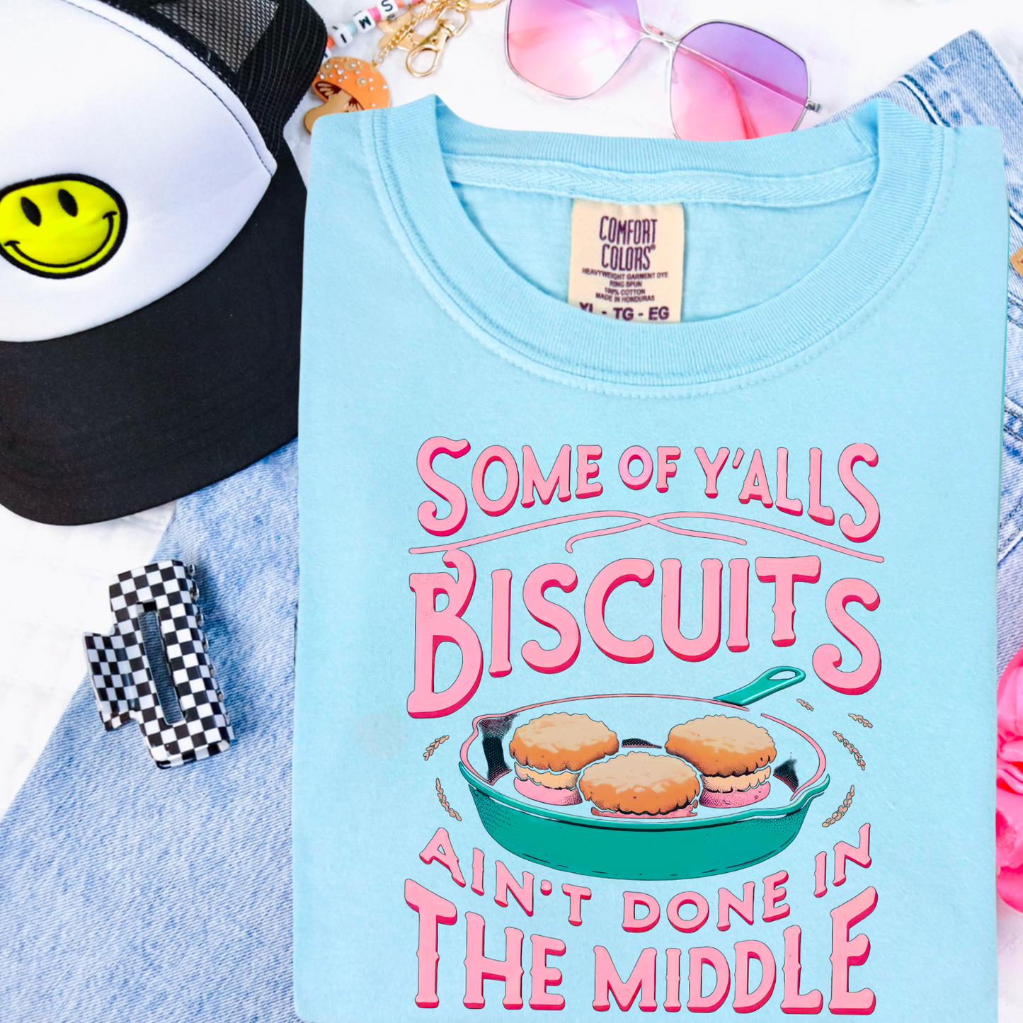 Some Of Yalls Biscuits Aint Done In The Middle Comfort Color Graphic Tee