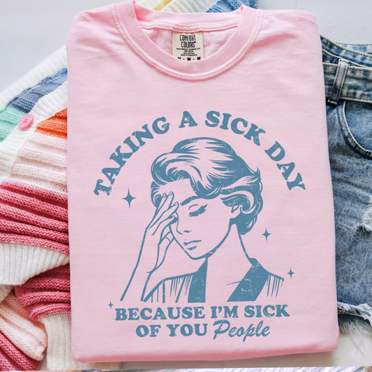 I’m Taking A Sick Day Comfort Color Graphic Tee