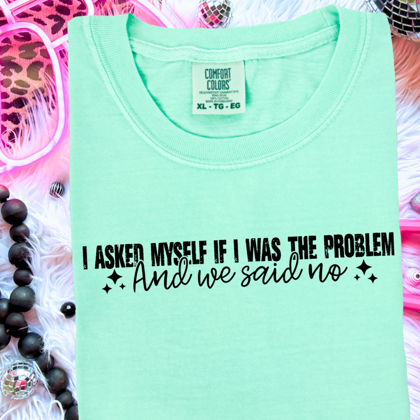 I Asked Myself If I Was The Problem And We Said No Comfort Color Graphic Tee