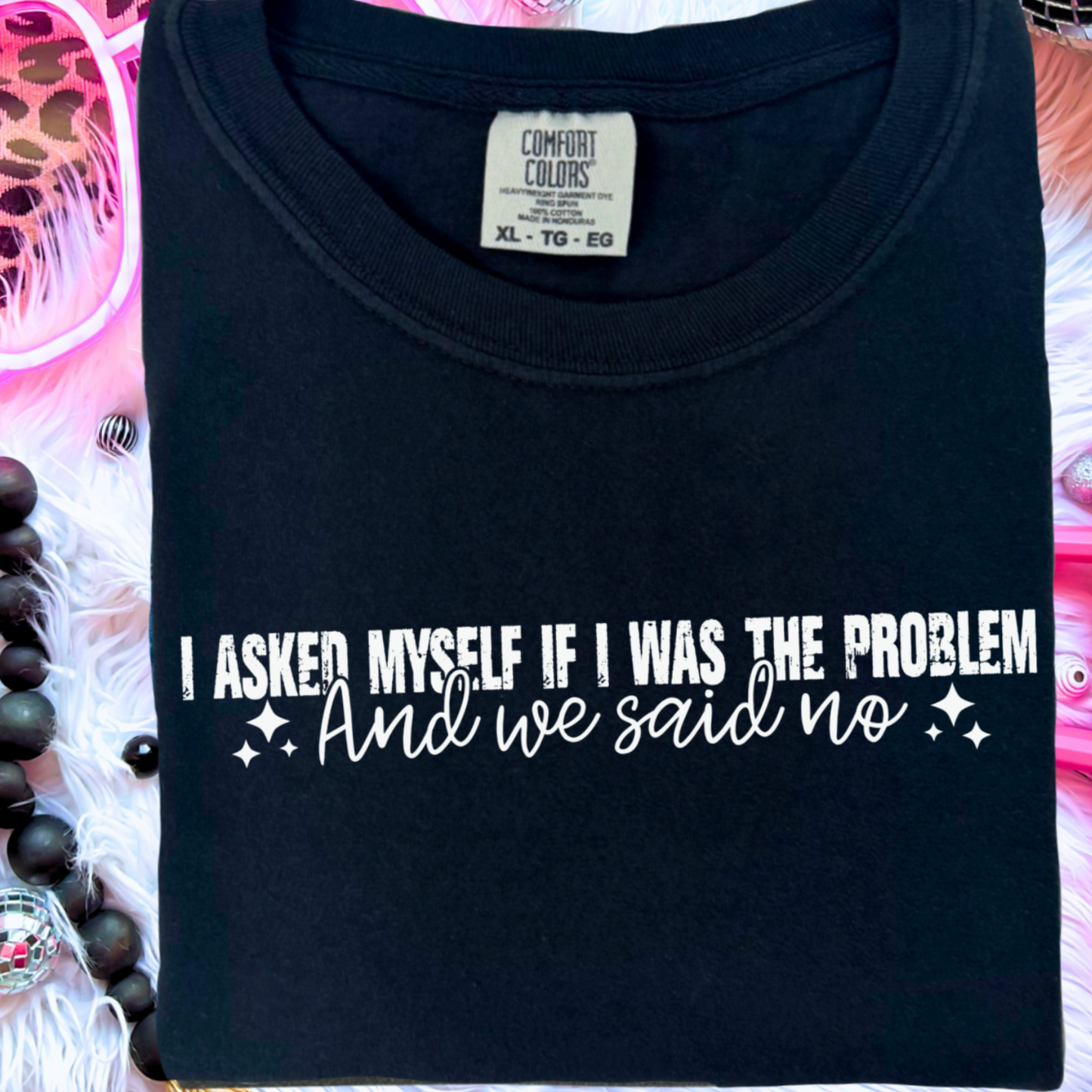 I Asked Myself If I Was The Problem And We Said No Comfort Color Graphic Tee