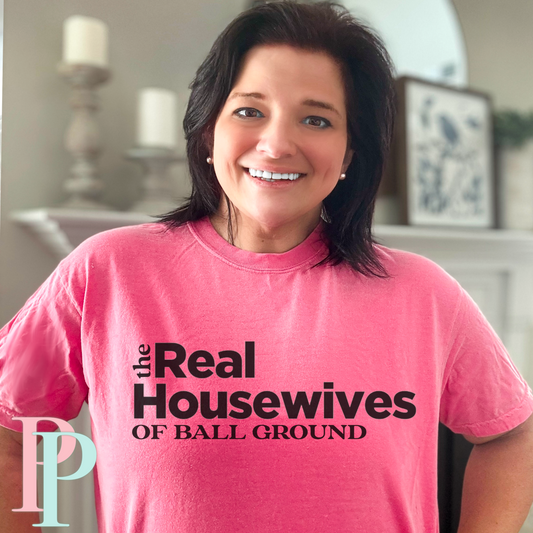 The Real Housewives Of Ball Ground  Comfort Color Graphic Tee