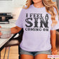 I Feel A Sin Coming On  Screen Print Transfer