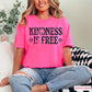 Kindness Is Free Screen Print Transfer