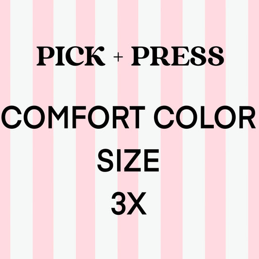 Pick + Press Comfort Color 3XL