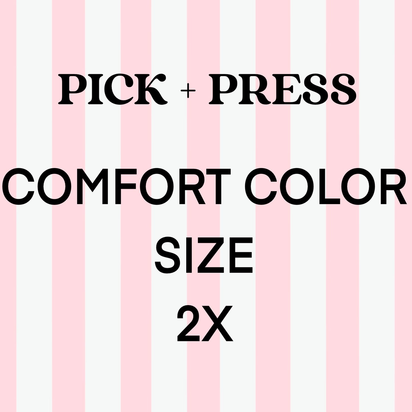 Pick + Press Comfort Color 2XL