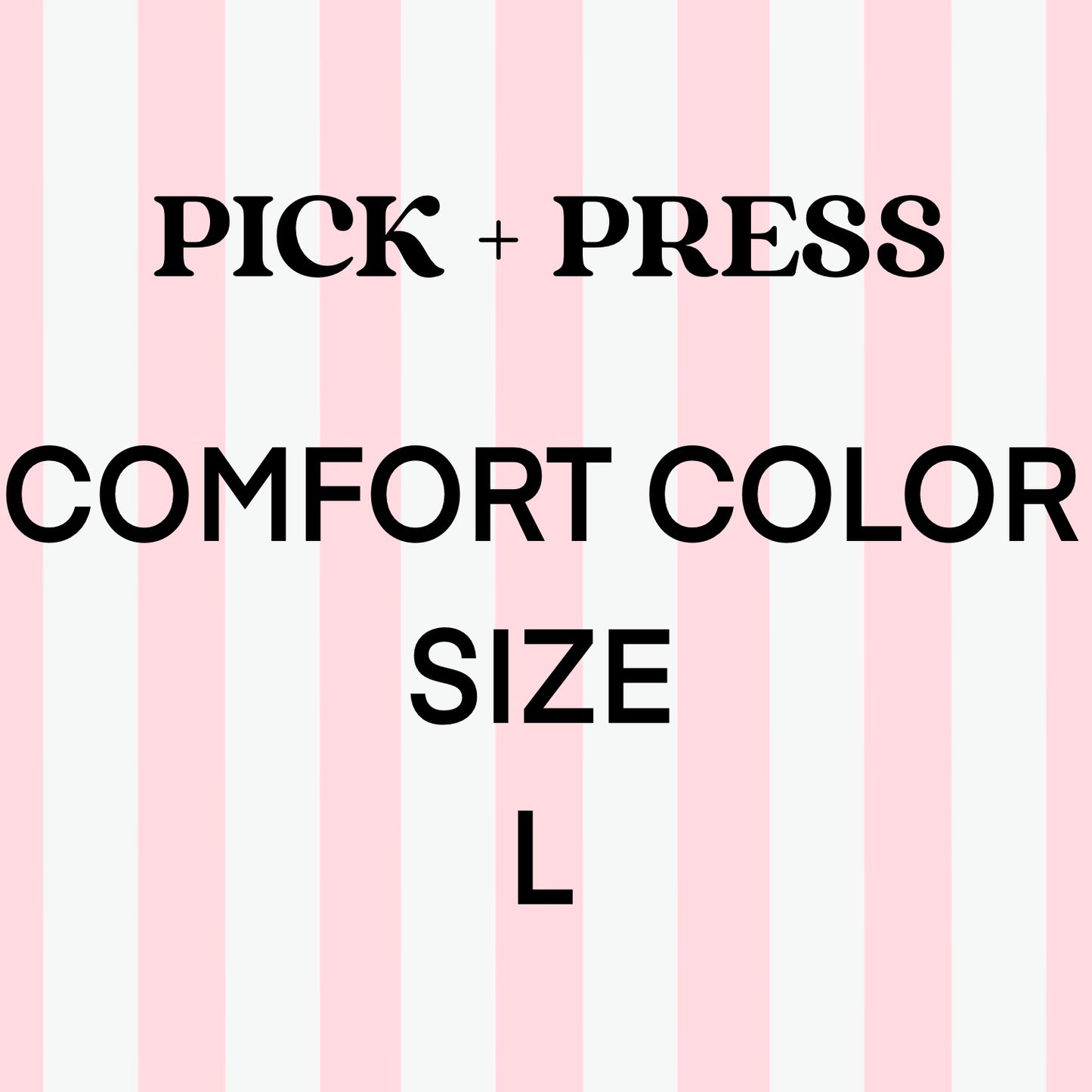 Pick + Press Comfort Color Size L