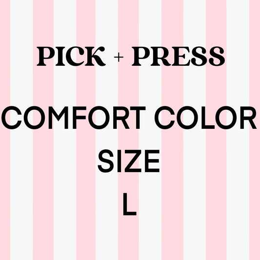 Pick + Press Comfort Color Size L