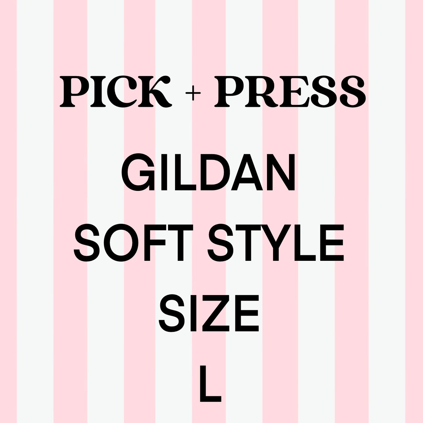 Pick + Press Gildan Soft Style Size L