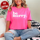 Be Merry Comfort Color Graphic Tee