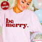 Be Merry Comfort Color Graphic Tee