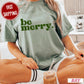 Be Merry Comfort Color Graphic Tee