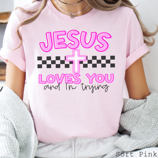 Jesus Loves You And I’m Trying DTF Transfer