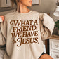 What A Friend We Have In Jesus Screen Print Transfer